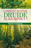 Comment devenir druide aujourd'hui ?, Rituels d'initiation