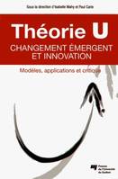 Théorie U – Changement émergent et innovation, Modèles, applications et critique