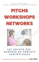 Pitchs, Workshops, Networks, Les enjeux des marchés de projets audiovisuels