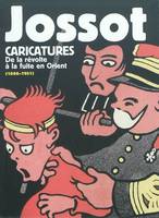 Jossot Caricatures, De la révolte à la fuite en Orient (1866-1951)