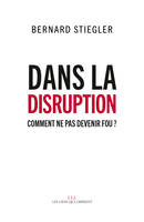 Dans la disruption, Comment ne pas devenir fou ?