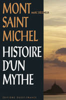 Mont-Saint-Michel, histoire d'un mythe, histoire d'un mythe