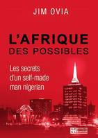 L'Afrique des possibles, Les secrets du succès d'un self-made-man nigérian