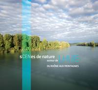 Scènes de nature autour de Lhuis, Du rhône aux montagnes