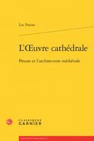 L'oeuvre cathédrale, Proust et l'architecture médiévale