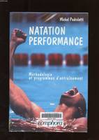 Natation performance. Méthodologie et programmes d'entraînement, méthodologie et programmes d'entraînement