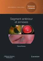 Segment antérieur et annexes. Volume 2 - Coffret Ophtalmologie pédiatrique et strabismes (Coll. Ophtalmologie), Volume 2 - Coffret Ophtalmologie pédiatrique et strabismes