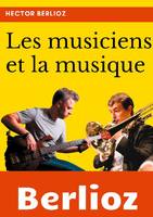 Les musiciens et la musique, un essai de sociologie de la musique et de musicologie par Hector Berlioz