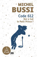 Code 612, Qui a tué le petit prince ?