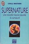 Supernature une nouvelle histoire naturelle du surnaturel, une nouvelle histoire naturelle de surnaturel