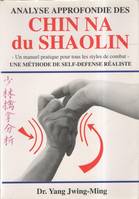 Analyse approfondie des Chin Na du Shaolin. Une mÃ©thode de self-dÃ©fense rÃ©aliste