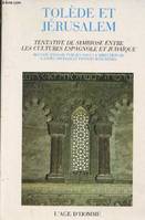 Tolède et Jérusalem - tentative de symbiose entre les cultures espagnole et judaïque, tentative de symbiose entre les cultures espagnole et judaïque