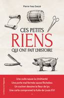 Ces petits riens qui ont fait l'histoire