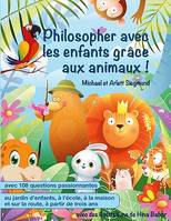 Philosopher avec les enfants grâce aux animaux !, Un livre d'histoires pour philosopher avec les enfants à partir de trois ans