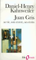 Juan Gris, Sa vie, son œuvre, ses écrits