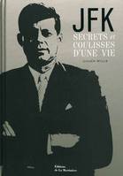 JFK : SECRETS DES COULISSES D'UNE VIE, Secrets et coulisses d'une vie