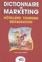 Dictionnaire de marketing, hôtellerie, tourisme, restauration