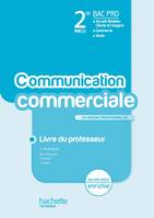 La communication commerciale 2de Bac Pro - Livre professeur - Ed.2011