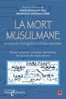 La mort musulmane en contexte d’immigration et d’Islam minoritaire. Enjeux religieux, culturels, identitaires et espaces de négociations