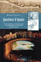 Questions d'égouts, Santé publique, infrastructures et urbanisation à Montréal au XIXe siècle