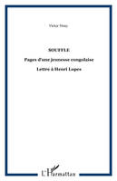 Souffle, Pages d'une jeunesse congolaise - Lettre à Henri Lopes