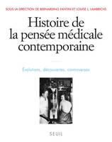 Histoire de la pensée médicale contemporaine, t.4, Evolutions, découvertes, controverses