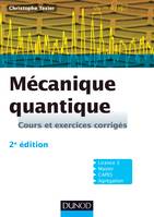 Mécanique quantique - 2e édition - Cours et exercices corrigés, Cours et exercices corrigés