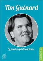 Tim Guénard, le pardon qui désenchaîne - Nouvelle édition, Le pardon qui désenchaîne - Nouvelle édition