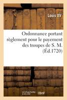 Ordonnance portant règlement pour le payement des troupes de S. M.