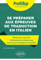 Se préparer aux épreuves de traduction en italien, Mémentos, exercices d'entraînement & épreuves de concours corrigées et annotées