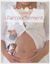 Le guide de l'accouchement