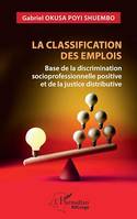 La classification des emplois, Base de la discrimination socioprofessionnelle positive et de la justice distributive