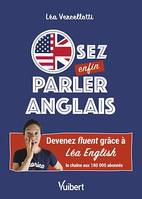 Osez enfin parler anglais !, Devenez fluent grâce à Léa English, la chaîne aux 180 000 abonnés