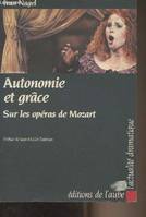 Autonomie et grâce - Sur les opéras de Mozart - 