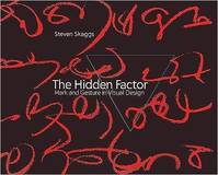 Seven Skaggs The Hidden Factor : Mark and Gesture in Visual Design /anglais