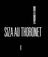 Siza au Thoronet : Le parcours et l'oeuvre, le parcours et l'oeuvre