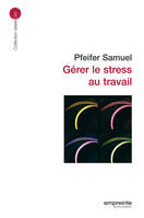 Gérer le stress au travail (éd 2008)