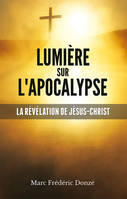 Lumière sur l'Apocalypse, La révélation de jésus-christ