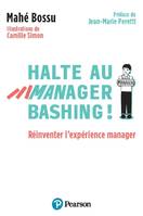 VILLAGE MONDIAL (VILLAGE) Halte au manager-bashing !, Réinventer l'expérience manager