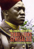 La longue marche des tirailleurs sénégalais, de la Grande Guerre aux indépendances