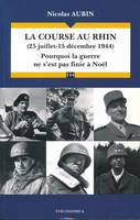 La course au Rhin, 25 juillet-15 décembre 1944 - pourquoi la guerre ne s'est pas finie à Noël