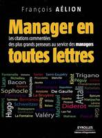 Manager en toutes lettres, Les citations commentées des plus grands penseurs au service des managers
