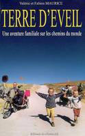 Terre d'éveil - une aventure familiale sur les chemins du monde, une aventure familiale sur les chemins du monde