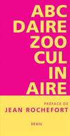 Humour ABCdaire zooculinaire. Ou quand l'imaginaire animal rejoint l'ineptie bestiale