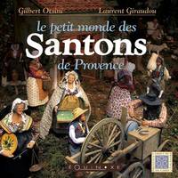 Le petit monde des santons de Provence - collection Gilbert Orsini-Robert Fracchia, collection Gilbert Orsini-Robert Fracchia