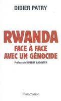 RWANDA, FACE A FACE AVEC UN GENOCIDE