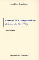 Naissance de la critique moderne : Eliot et Valéry, la littérature selon Éliot et Valéry, 1889-1945