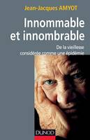 Innommable et innombrable. De la vieillesse, considérée comme une épidémie, De la vieillesse, considérée comme une épidémie