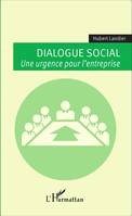 Dialogue social, Une urgence pour l'entreprise