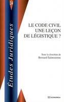 Le Code civil, une leçon de légistique ? - [actes du colloque des 18 et 19 juin 2004 à Bordeaux, [actes du colloque des 18 et 19 juin 2004 à Bordeaux